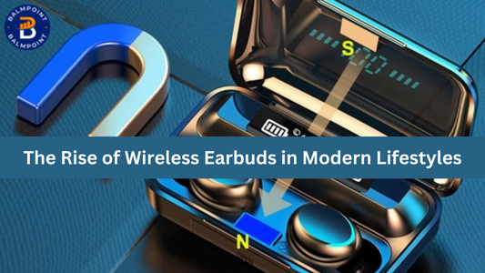 The Rise of Wireless Earbuds in Modern Lifestyles